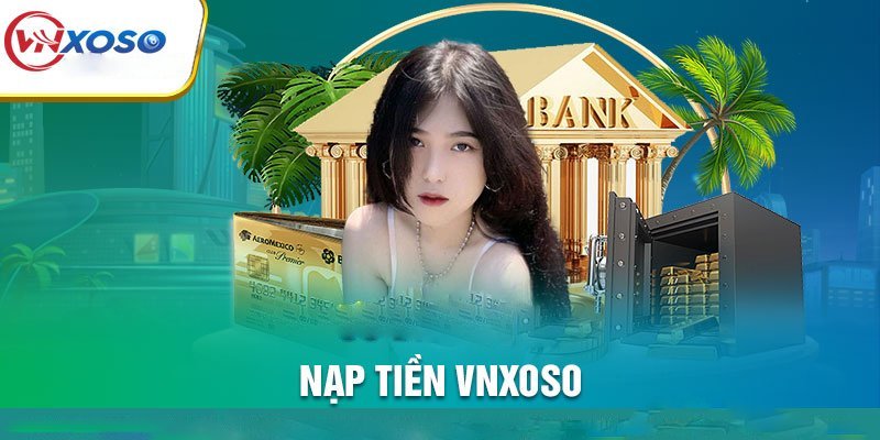 nạp tiền VNXOSO